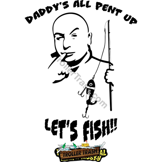 Daddy’s All Pent Up Tee T-Shirts